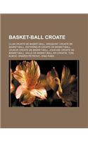 Basket-Ball Croate: Club Croate de Basket-Ball, Dirigeant Croate de Basket-Ball, Entraineur Croate de Basket-Ball, Joueur Croate de Basket-Ball, Joueuse Croate de Baske(French)