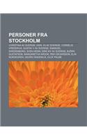 Personer Fra Stockholm: Christina AV Sverige, Karl XII AV Sverige, Cornelis Vreeswijk, Gustav V AV Sverige, Emanuel Swedenborg, Sven Hedin(Norwegian)
