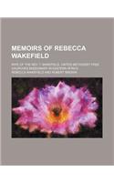 Memoirs of Rebecca Wakefield; Wife of the REV. T. Wakefield, United Methodist Free Churches Missionary in Eastern Africa