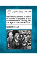 Reform Movements in Behalf of Children in England of the Early Nineteenth Century, and the Agents of Those Reforms.