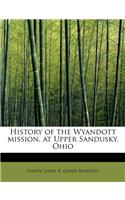 History of the Wyandott Mission, at Upper Sandusky, Ohio