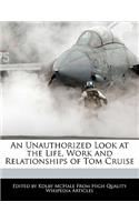 An Unauthorized Look at the Life, Work and Relationships of Tom Cruise