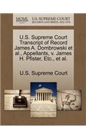 U.S. Supreme Court Transcript of Record James A. Dombrowski et al., Appellants, V. James H. Pfister, Etc., et al.