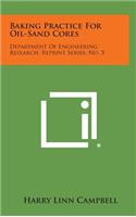 Baking Practice for Oil-Sand Cores: Department of Engineering Research, Reprint Series, No. 5