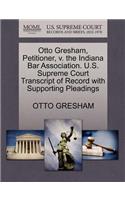 Otto Gresham, Petitioner, V. the Indiana Bar Association. U.S. Supreme Court Transcript of Record with Supporting Pleadings