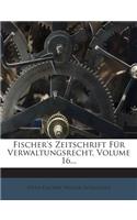 Fischer's Zeitschrift Fur Verwaltungsrecht, Volume 16...
