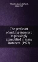 gentle art of making enemies