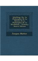 Schelling: Ou, La Philosophie de La Nature Et La Philosophie de La Revelation
