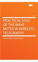 Practical Uses of the Wave Meter in Wireless Telegraphy