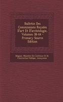 Bulletin Des Commissions Royales D'Art Et D'Archeologie, Volumes 38-44 - Primary Source Edition