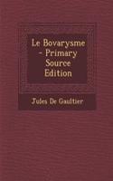 Le Bovarysme - Primary Source Edition: (French)