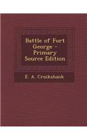 Battle of Fort George - Primary Source Edition: (English)