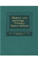 Modern War; Paintings - Primary Source Edition