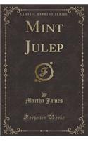 Mint Julep (Classic Reprint)