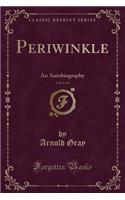Periwinkle, Vol. 1 of 3: An Autobiography (Classic Reprint)