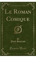 Le Roman Comique, Vol. 1 (Classic Reprint)