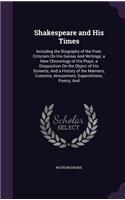 Shakespeare and His Times: Including the Biography of the Poet; Criticism on His Genius and Writings; A New Chronology of His Plays; A Disquisition on the Object of His Sonnet
