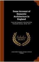 Some Account of Domestic Architecture in England