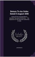 Return To An Order Dated 5 August 1845: Copies Of Any Correspondence Between The Court Of Directors ... The Separation Of The Christian Authorities In India