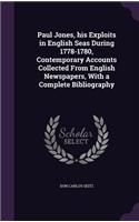 Paul Jones, his Exploits in English Seas During 1778-1780, Contemporary Accounts Collected From English Newspapers, With a Complete Bibliography