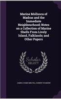 Marine Mollusca of Madras and the Immediate Neighbourhood; Notes on a Collection of Marine Shells From Lively Island, Falklands; and Other Papers