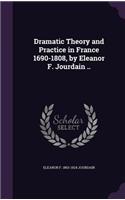 Dramatic Theory and Practice in France 1690-1808, by Eleanor F. Jourdain ..