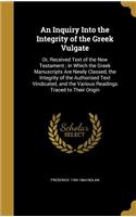 An Inquiry Into the Integrity of the Greek Vulgate
