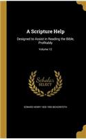 A Scripture Help: Designed to Assist in Reading the Bible, Profitably; Volume 12