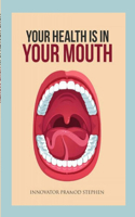 Your Health Is In Your Mouth