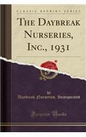 The Daybreak Nurseries, Inc., 1931 (Classic Reprint)