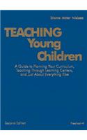 Teaching Young Children, Preschool-K: A Guide to Planning Your Curriculum, Teaching Through Learning Centers, and Just about Everything Else