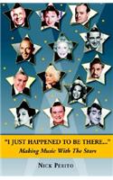 I Just Happened to Be There: Making Music With The Stars
