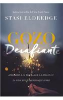 Gozo Desafiante: Aferrarse a la Esperanza, La Belleza Y La Vida En Un Mundo Que Sufre