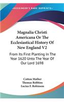 Magnalia Christi Americana Or The Ecclesiastical History Of New England V2