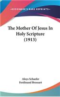 The Mother Of Jesus In Holy Scripture (1913)