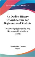 An Outline History Of Architecture For Beginners And Students