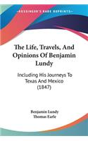 The Life, Travels, And Opinions Of Benjamin Lundy
