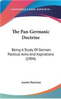 The Pan-Germanic Doctrine: Being A Study Of German Political Aims And Aspirations (1904)