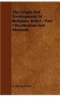 The Origin And Development Of Religious Belief - Part I Heathenism And Mosaism