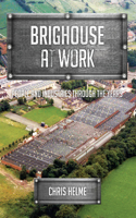 Brighouse at Work: People and Industries Through the Years