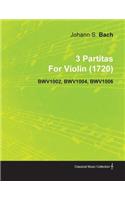 3 Partitas by Johann Sebastian Bach for Violin (1720) Bwv1002, Bwv1004, Bwv1006