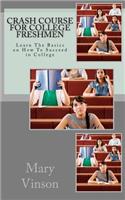 Crash Course for College Freshmen: Learn the Basics on How to Succeed in College