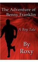 The Adventure of Benny Franklin: A Boy Tale