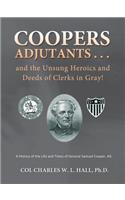 Coopers Adjutants . . . and the Unsung Heroics and Deeds of Clerks in Gray!
