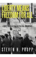 Liberty Means Freedom for All