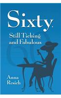 Sixty, Still Ticking and Fabulous