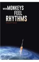 When Monkeys Feel Rhythms: (English)