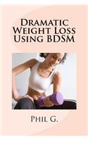Dramatic Weight Loss Using BDSM