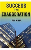 Success Is an Exaggeration