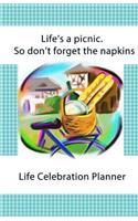 Life's A Picnic So Don't forget the Napkins: Life Celebration Planner
